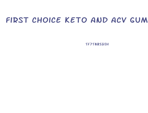First Choice Keto And Acv Gummies