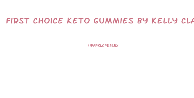 First Choice Keto Gummies By Kelly Clarkson