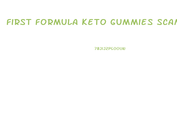 First Formula Keto Gummies Scam