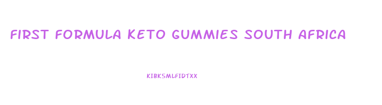 First Formula Keto Gummies South Africa