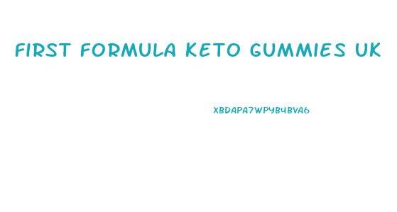 First Formula Keto Gummies Uk