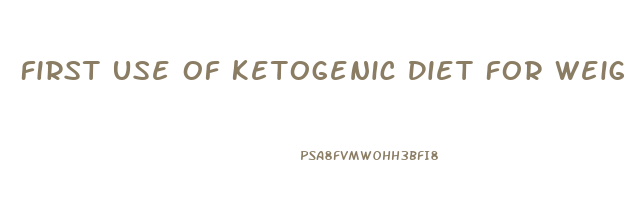 First Use Of Ketogenic Diet For Weight Loss