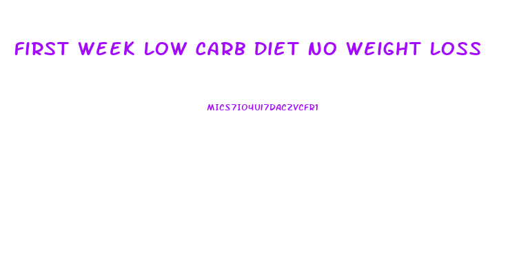 First Week Low Carb Diet No Weight Loss