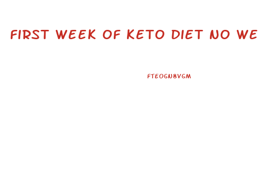 First Week Of Keto Diet No Weight Loss