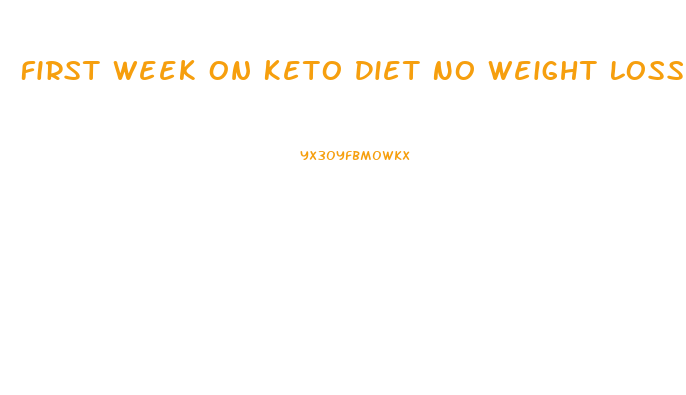 First Week On Keto Diet No Weight Loss