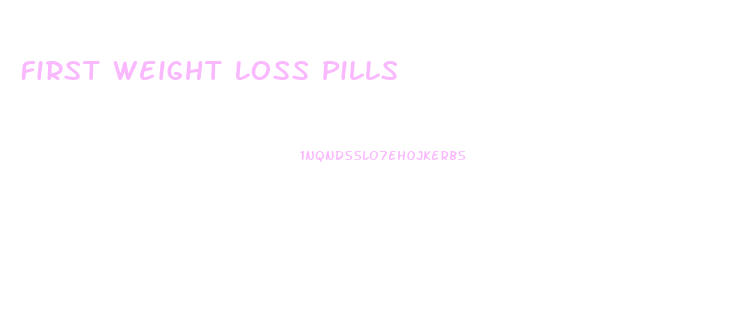 First Weight Loss Pills