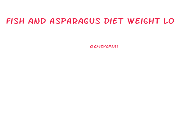 Fish And Asparagus Diet Weight Loss