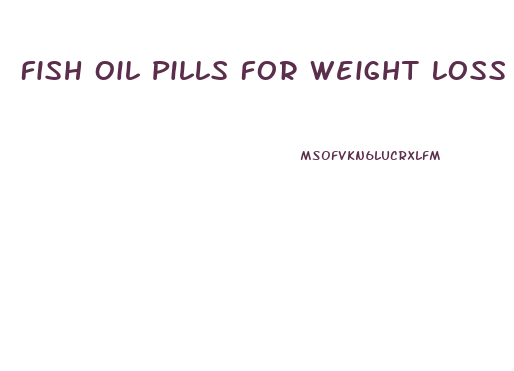 Fish Oil Pills For Weight Loss Yahoo