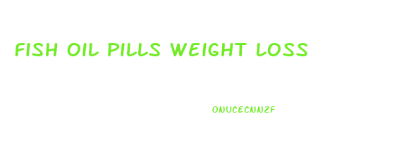 Fish Oil Pills Weight Loss