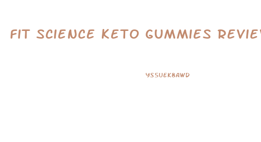 Fit Science Keto Gummies Reviews