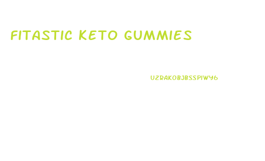 Fitastic Keto Gummies