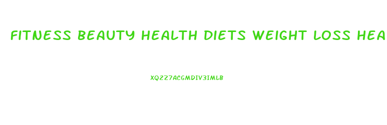 Fitness Beauty Health Diets Weight Loss Healthy