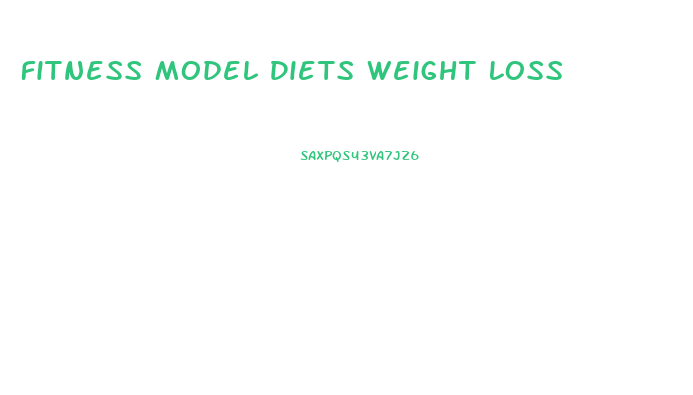 Fitness Model Diets Weight Loss