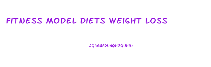 Fitness Model Diets Weight Loss