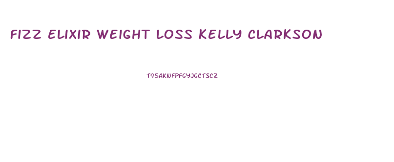 Fizz Elixir Weight Loss Kelly Clarkson