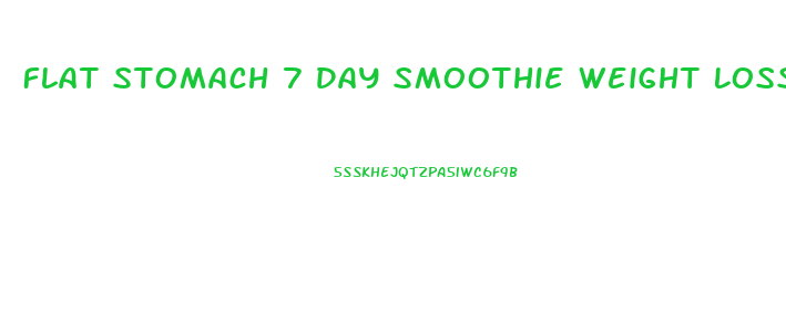 Flat Stomach 7 Day Smoothie Weight Loss Diet Plan