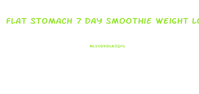 Flat Stomach 7 Day Smoothie Weight Loss Diet Plan