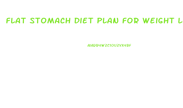 Flat Stomach Diet Plan For Weight Loss In 7 Days