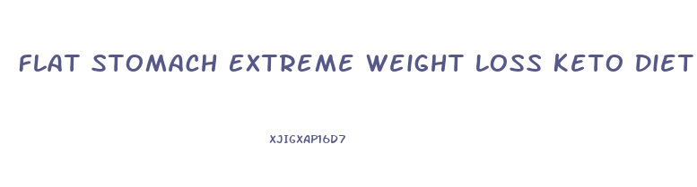Flat Stomach Extreme Weight Loss Keto Diet Plan