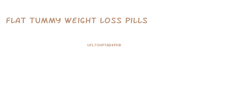 Flat Tummy Weight Loss Pills