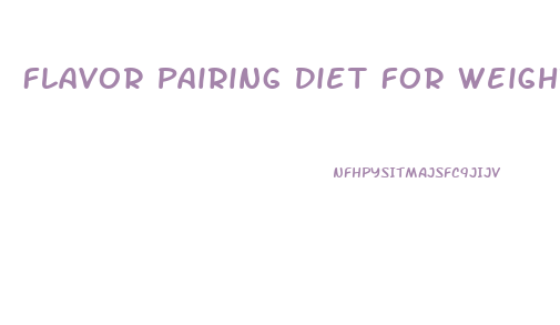 Flavor Pairing Diet For Weight Loss List