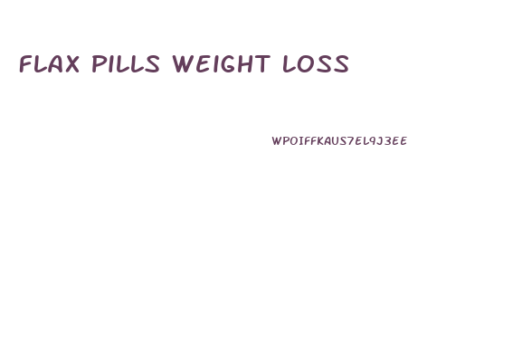 Flax Pills Weight Loss