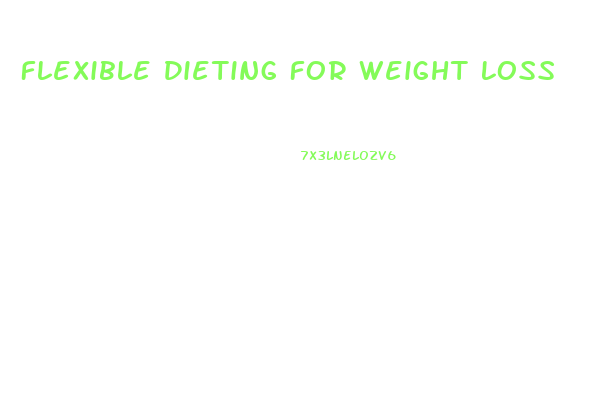 Flexible Dieting For Weight Loss