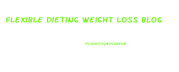 Flexible Dieting Weight Loss Blog