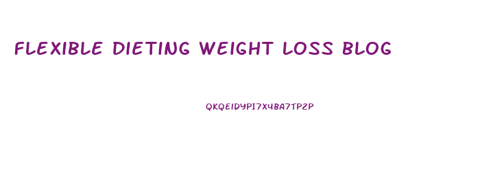 Flexible Dieting Weight Loss Blog