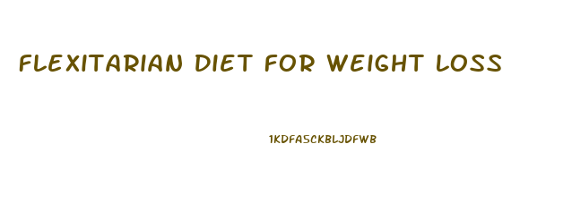 Flexitarian Diet For Weight Loss