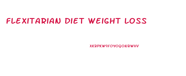 Flexitarian Diet Weight Loss