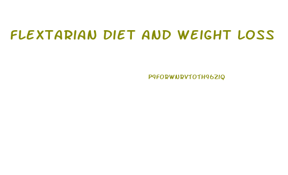 Flextarian Diet And Weight Loss