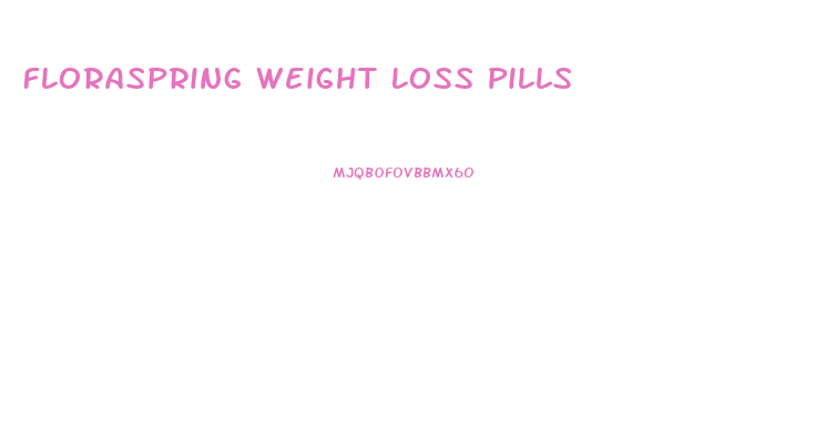 Floraspring Weight Loss Pills