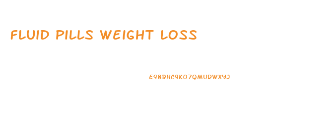 Fluid Pills Weight Loss