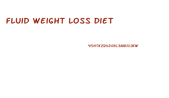 Fluid Weight Loss Diet