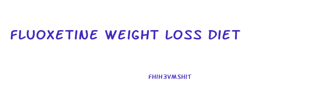 Fluoxetine Weight Loss Diet