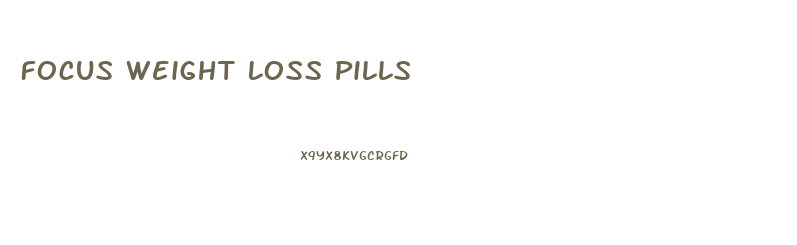 Focus Weight Loss Pills