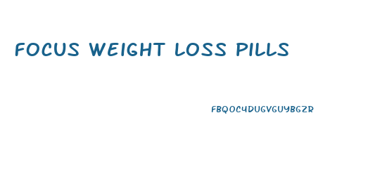Focus Weight Loss Pills