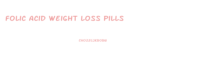 Folic Acid Weight Loss Pills