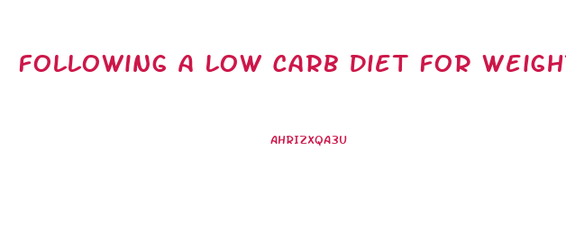 Following A Low Carb Diet For Weight Loss