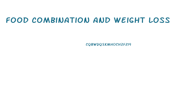 Food Combination And Weight Loss Diet Ppt