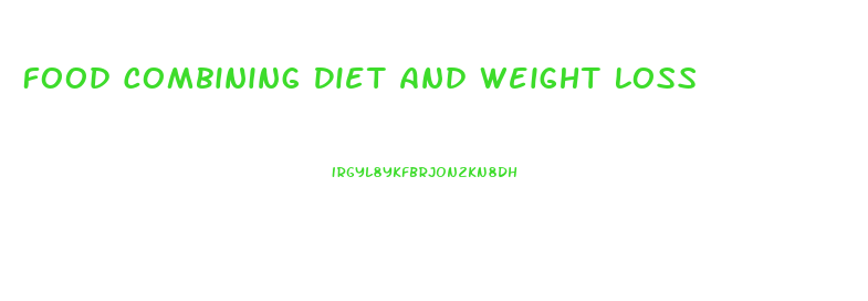 Food Combining Diet And Weight Loss