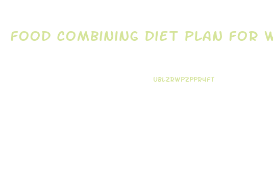 Food Combining Diet Plan For Weight Loss