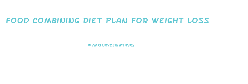 Food Combining Diet Plan For Weight Loss