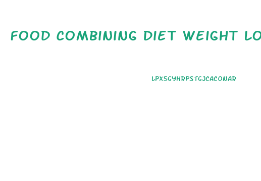 Food Combining Diet Weight Loss Recipes