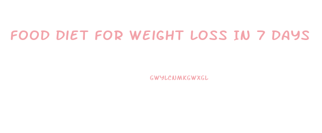 Food Diet For Weight Loss In 7 Days