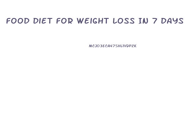 Food Diet For Weight Loss In 7 Days