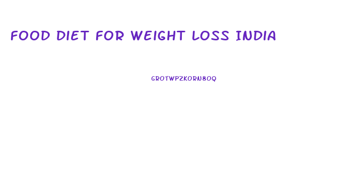 Food Diet For Weight Loss India