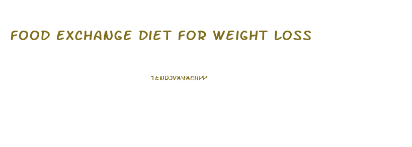 Food Exchange Diet For Weight Loss